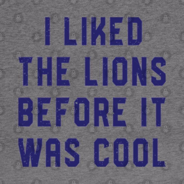 I Liked The Lions Before It Was Cool by RiseInspired